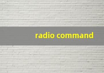 radio command